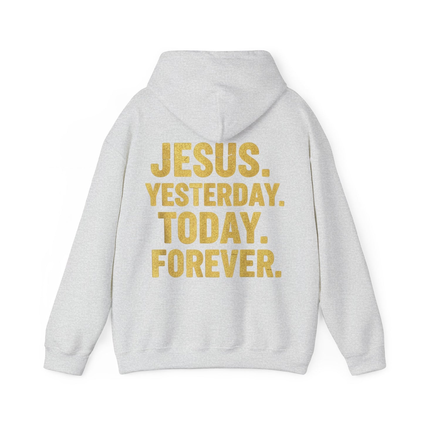 Jesus Yesterday Today Forever Hoodie