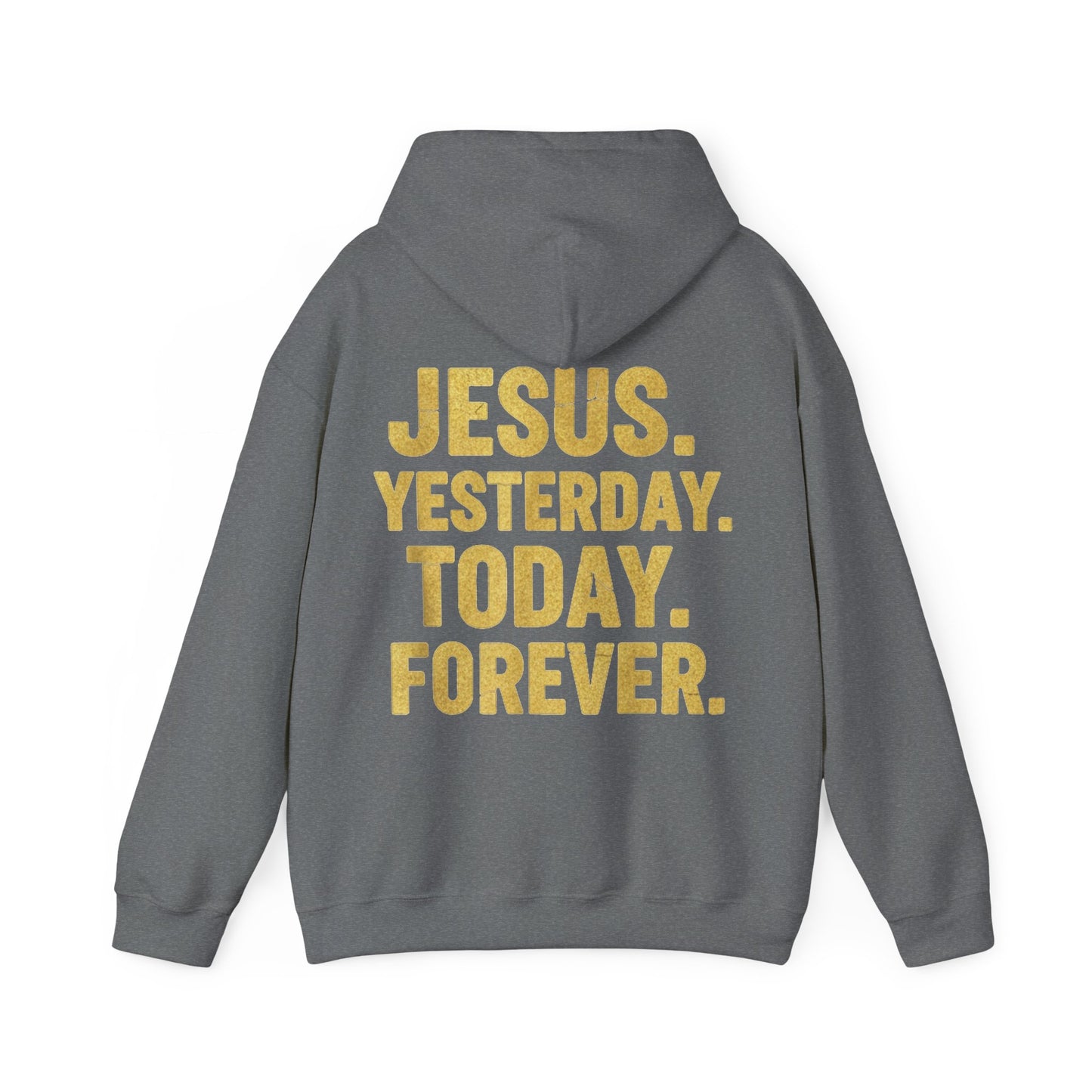 Jesus Yesterday Today Forever Hoodie
