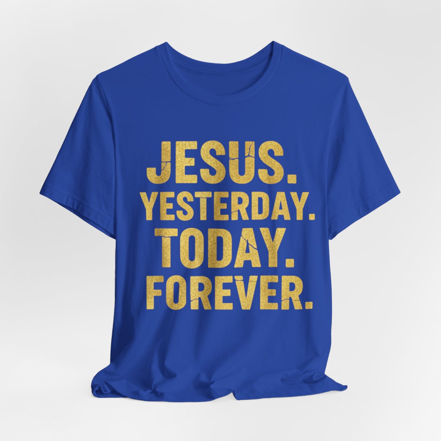 Jesus Yesterday Today Forever - Prophecy Fulfilled Shirt