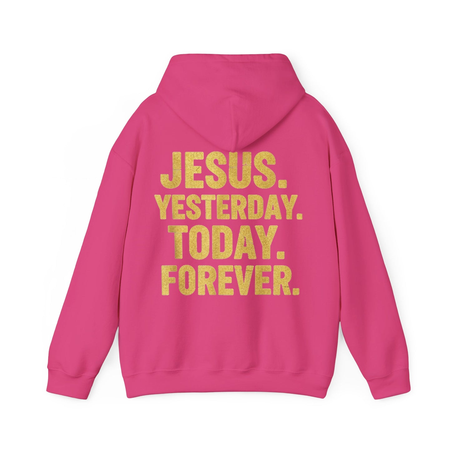 Jesus Yesterday Today Forever Hoodie