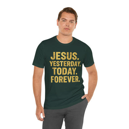 Jesus Yesterday Today Forever - Prophecy Fulfilled Shirt