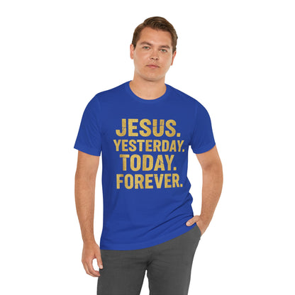 Jesus Yesterday Today Forever - Prophecy Fulfilled Shirt