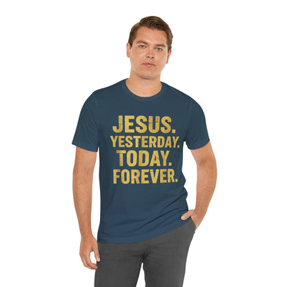 Jesus Yesterday Today Forever - Prophecy Fulfilled Shirt