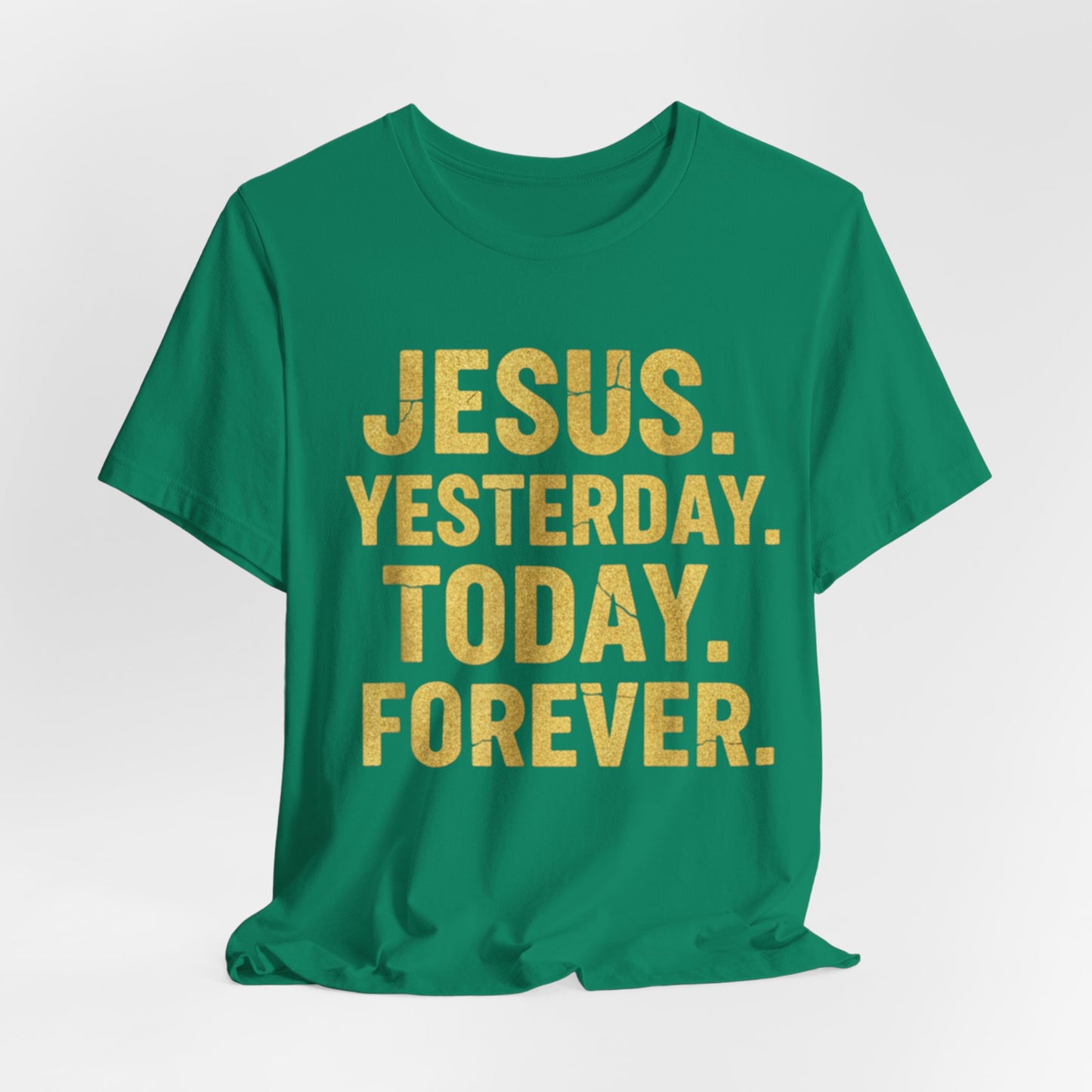 Jesus Yesterday Today Forever - Prophecy Fulfilled Shirt