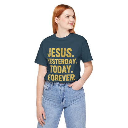 Jesus Yesterday Today Forever - Prophecy Fulfilled Shirt
