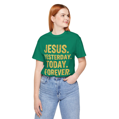 Jesus Yesterday Today Forever - Prophecy Fulfilled Shirt