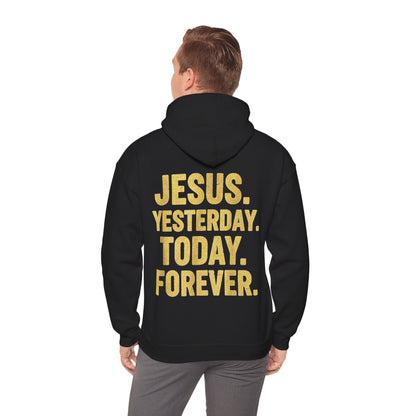 Jesus Yesterday Today Forever Hoodie