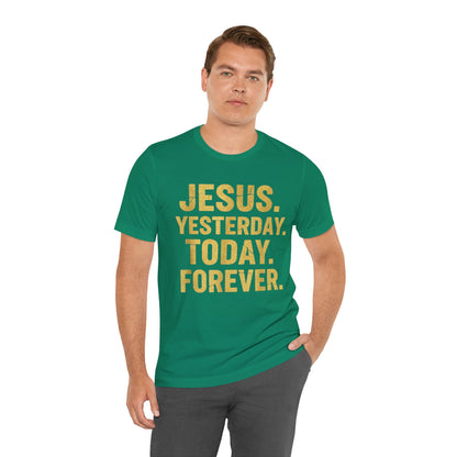 Jesus Yesterday Today Forever - Prophecy Fulfilled Shirt
