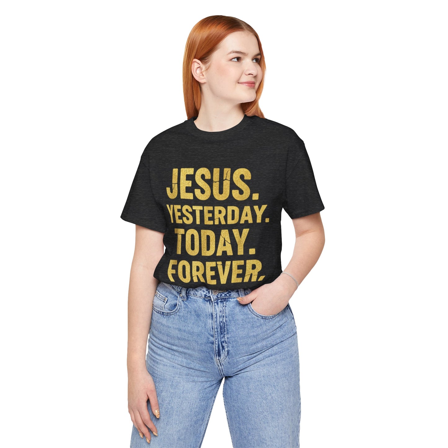 Jesus Yesterday Today Forever - Prophecy Fulfilled Shirt