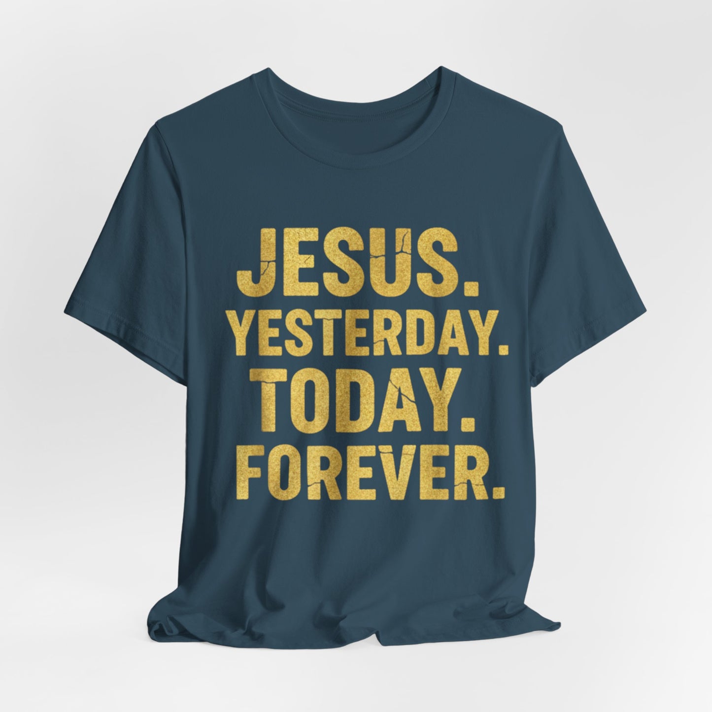 Jesus Yesterday Today Forever - Prophecy Fulfilled Shirt