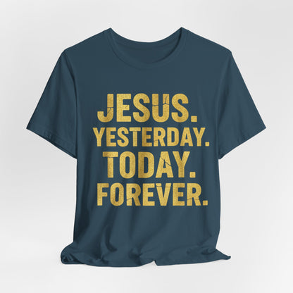 Jesus Yesterday Today Forever - Prophecy Fulfilled Shirt