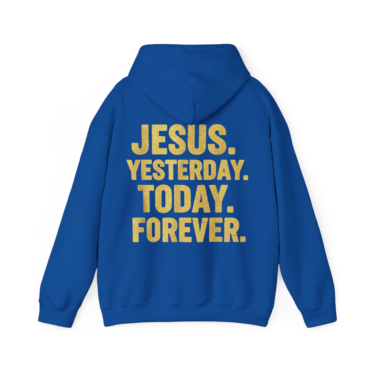 Jesus Yesterday Today Forever Hoodie