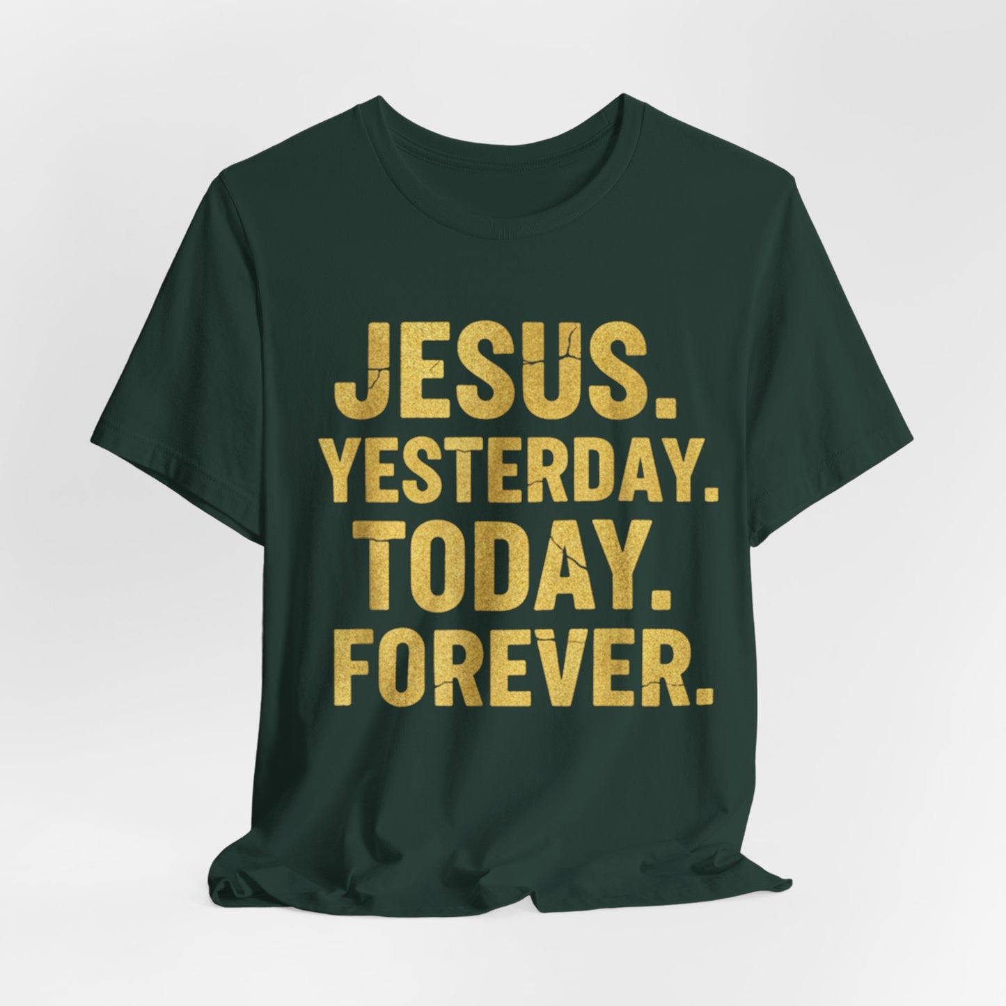 Jesus Yesterday Today Forever - Prophecy Fulfilled Shirt