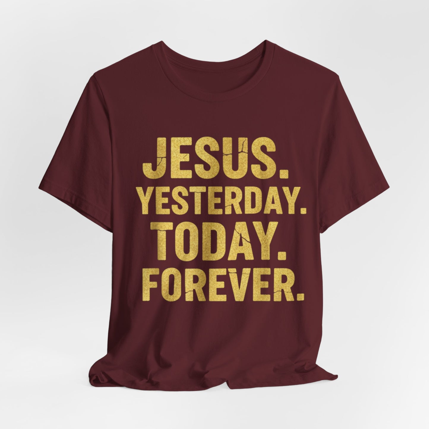 Jesus Yesterday Today Forever - Prophecy Fulfilled Shirt