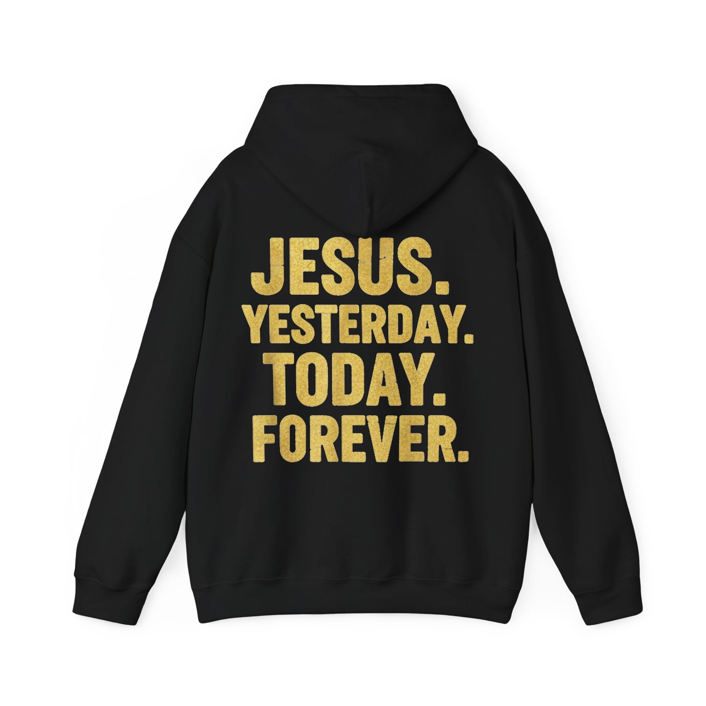 Jesus Yesterday Today Forever Hoodie