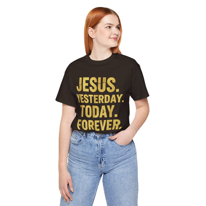 Jesus Yesterday Today Forever - Prophecy Fulfilled Shirt