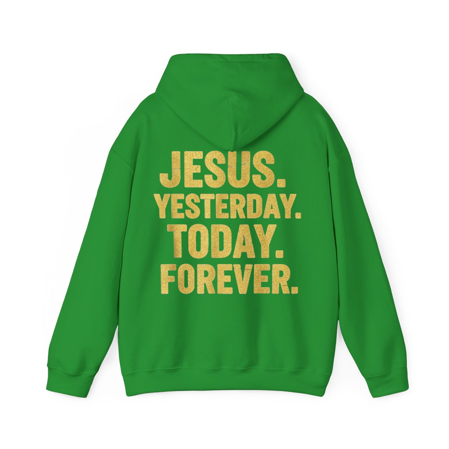 Jesus Yesterday Today Forever Hoodie