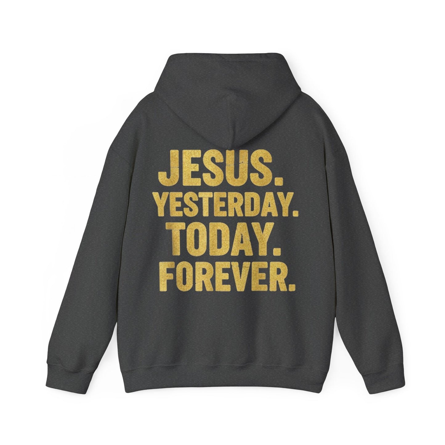 Jesus Yesterday Today Forever Hoodie