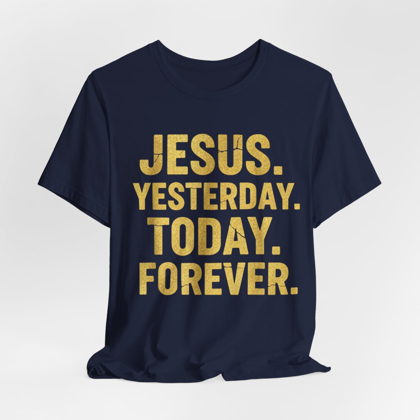 Jesus Yesterday Today Forever - Prophecy Fulfilled Shirt